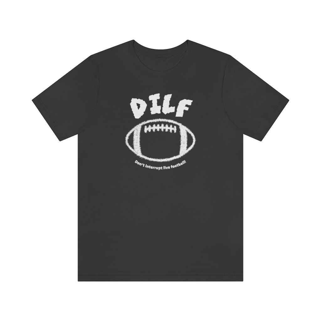 Don’t Interrupt Live Football (DILF) Men’s Tee (Loud & Proud)