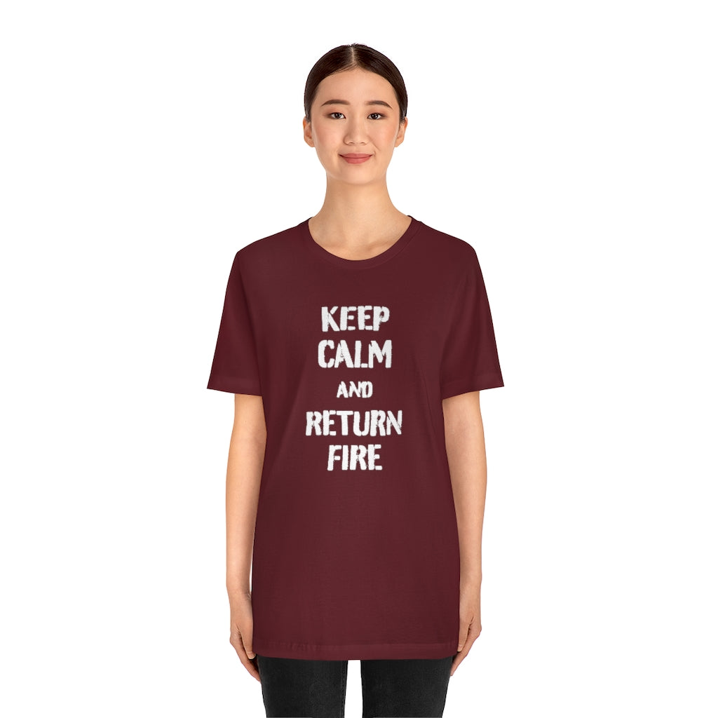 Keep Calm And Return Fire Unisex Tee (Loud & Proud)