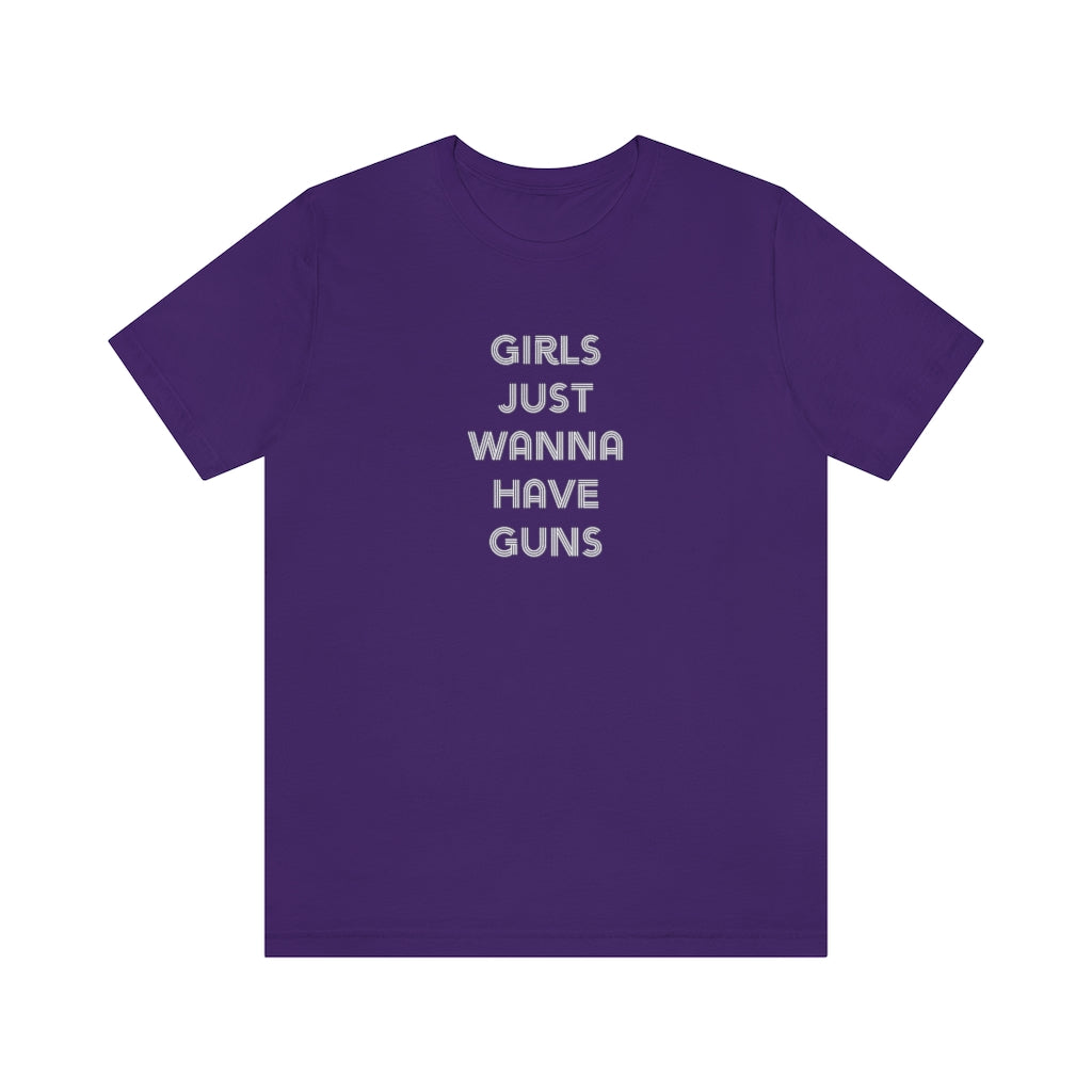Girls Just Wanna Have Guns Unisex Tee
