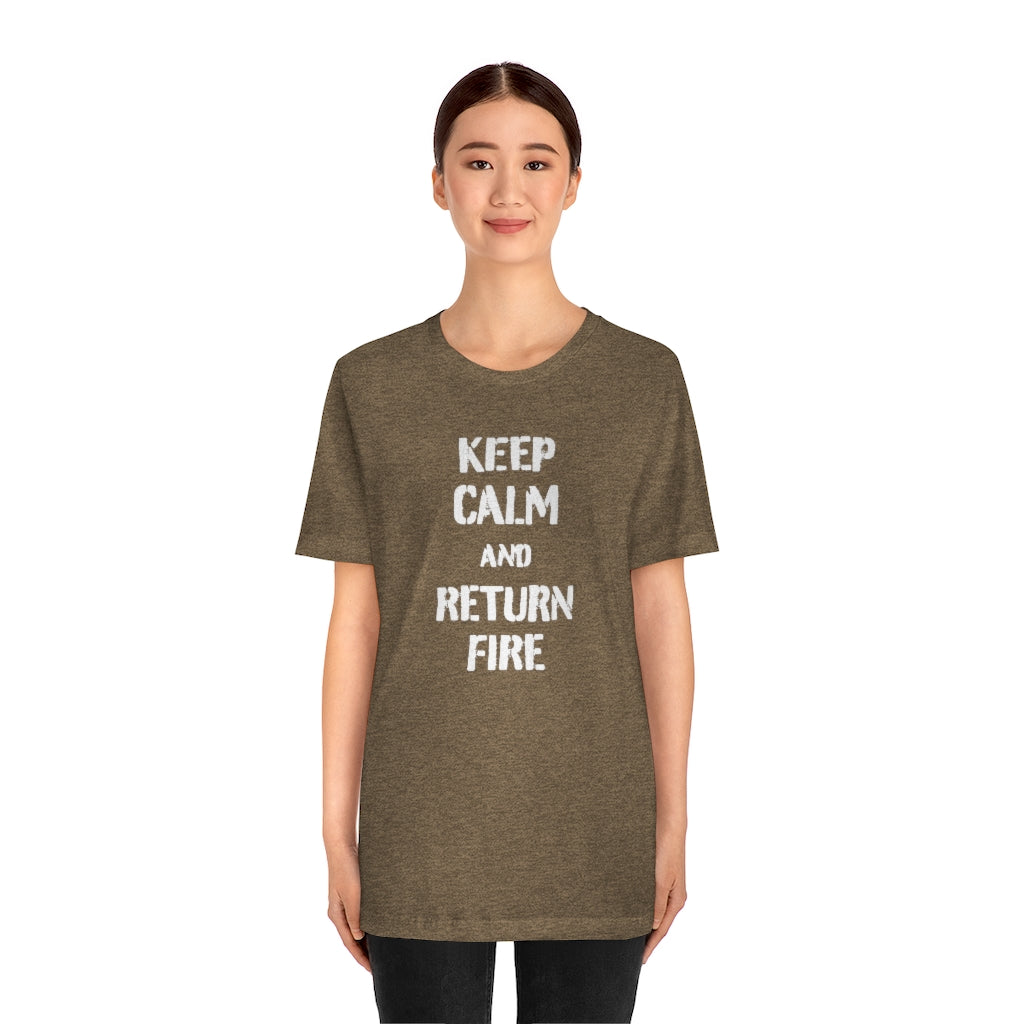 Keep Calm And Return Fire Unisex Tee (Loud & Proud)