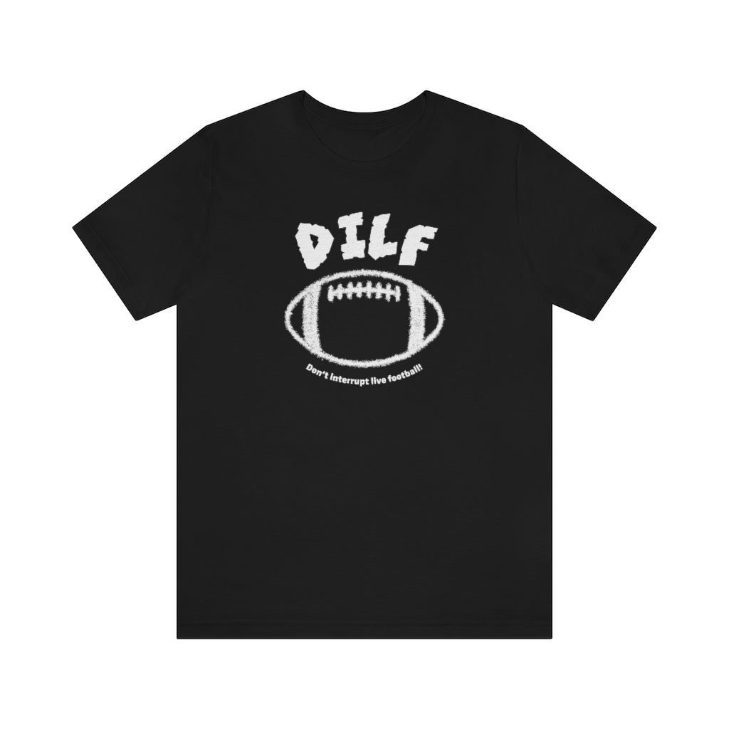 Don’t Interrupt Live Football (DILF) Men’s Tee (Loud & Proud)