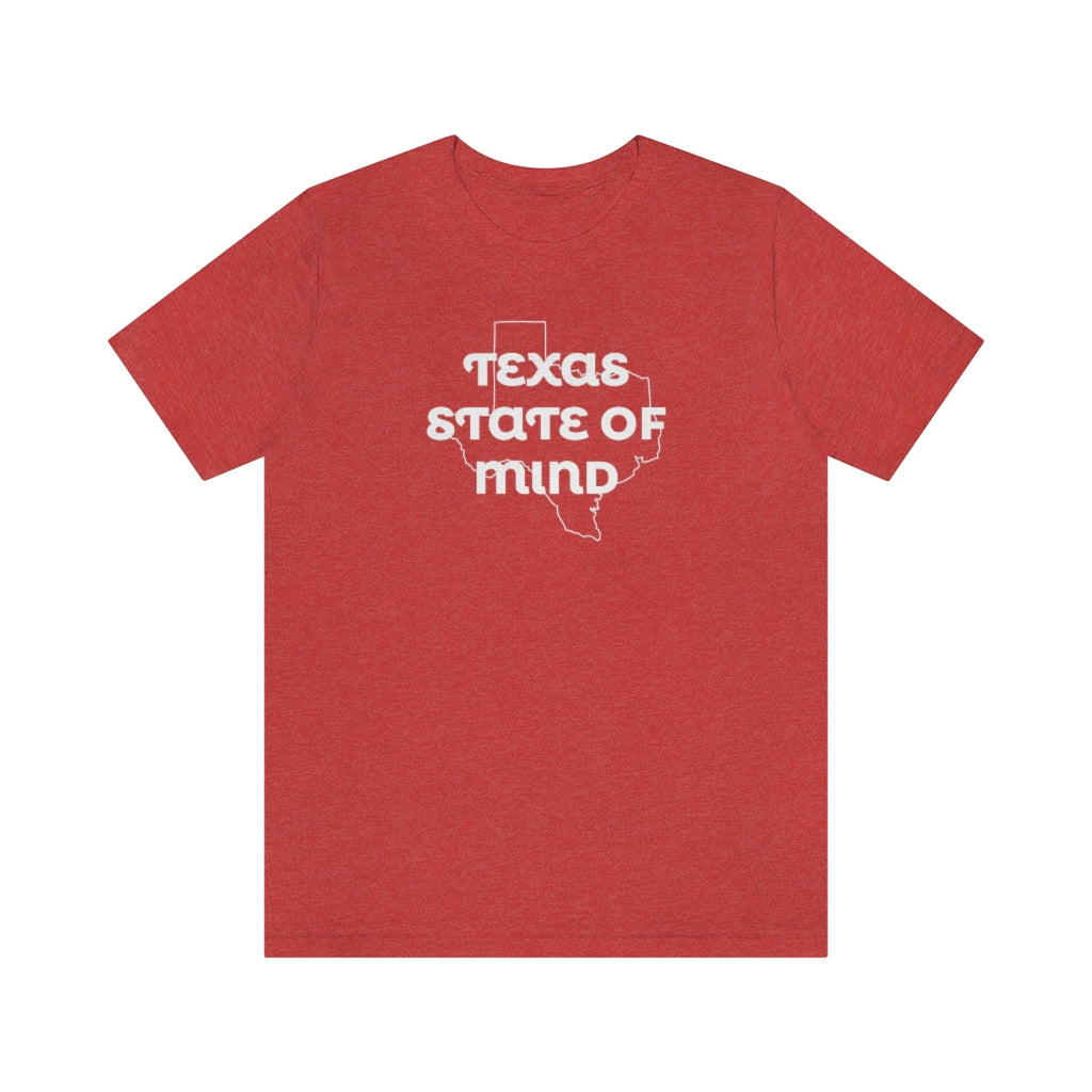 Texas State Of Mind Unisex Tee (Loud & Proud)